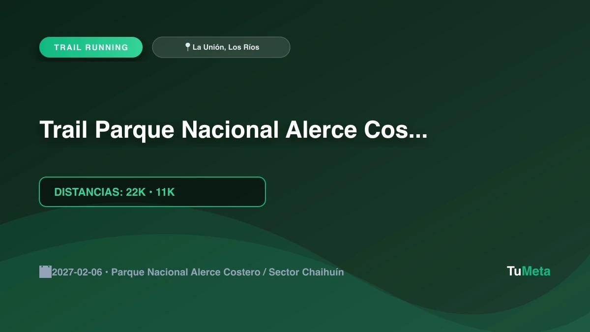 Imagen del evento Trail Parque Nacional Alerce Costero 2027