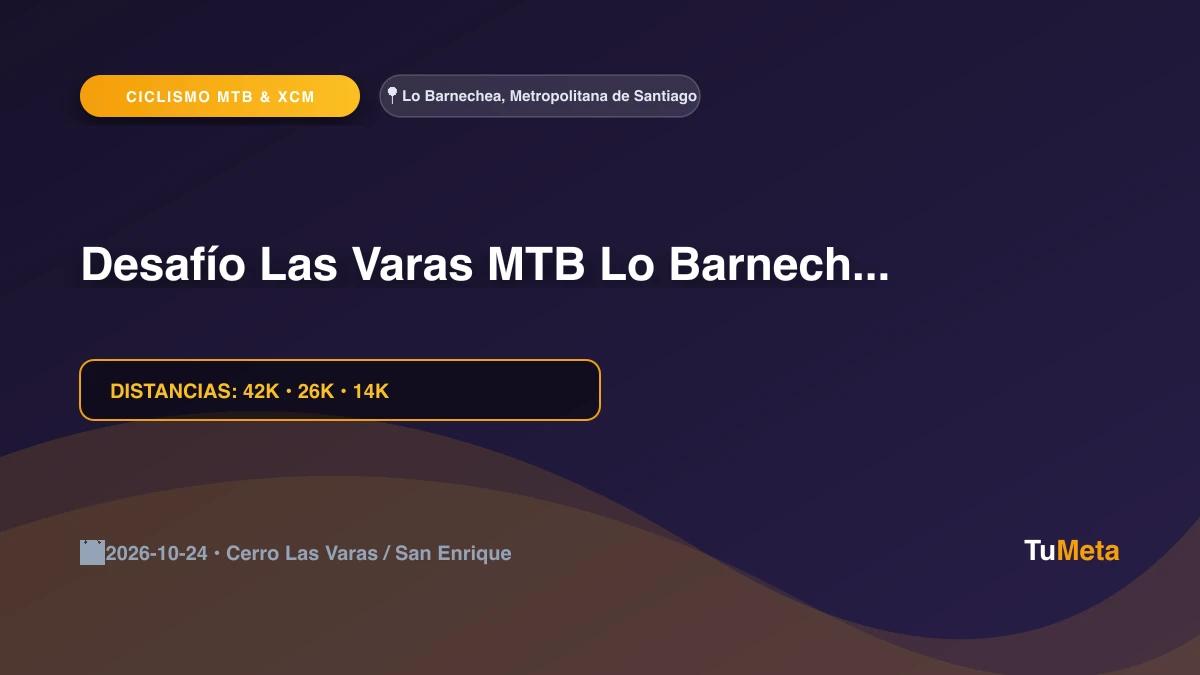 Imagen del evento Desafío Las Varas MTB Lo Barnechea 2026