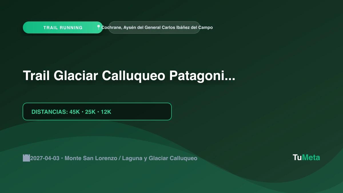 Imagen del evento Trail Glaciar Calluqueo Patagonia 2027