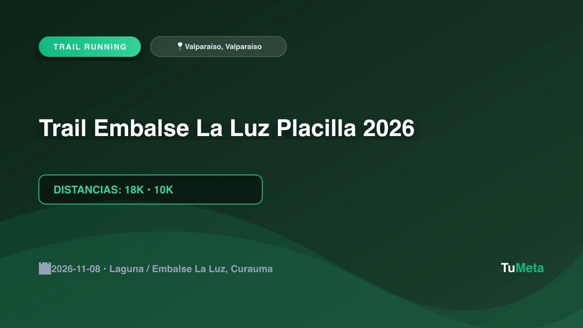 Imagen del evento Trail Embalse La Luz Placilla 2026
