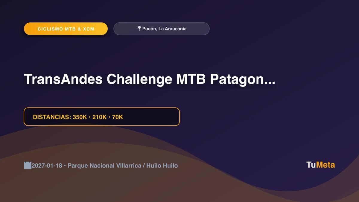 Imagen del evento TransAndes Challenge MTB Patagonia 2027