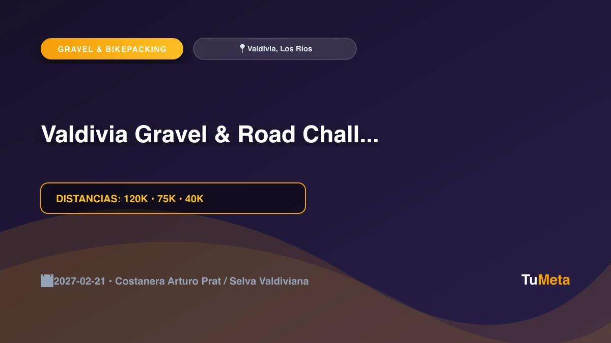 Imagen del evento Valdivia Gravel & Road Challenge 2027